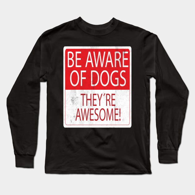 Be Aware of dog Long Sleeve T-Shirt by JGTsunami